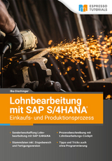 Lohnbearbeitung mit SAP S/4HANA – Einkaufs- und Produktionsprozess - Ilka Dischinger