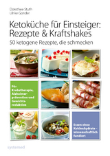 Ketoküche für Einsteiger: Rezepte & Kraftshakes - Gonder, Ulrike; Stuth, Dorothee