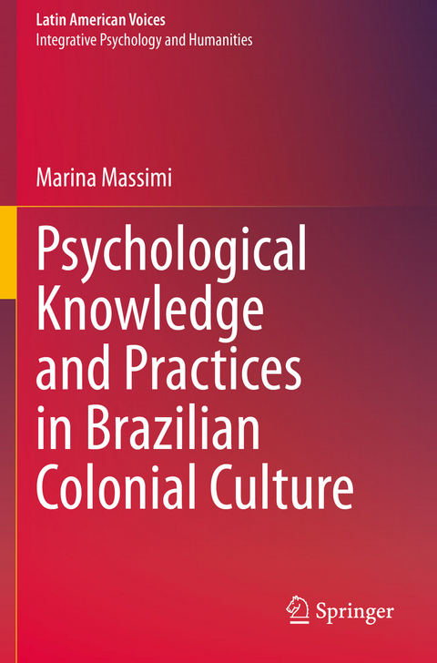 Psychological Knowledge and Practices in Brazilian Colonial Culture - Marina Massimi