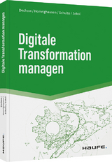 Digitale Transformation managen - Niels Dechow, Frank Homrighausen, Martin Schulte, Thilo Sekol