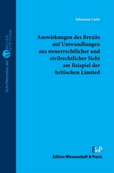 Auswirkungen des Brexits auf Umwandlungen aus steuerrechtlicher und zivilrechtlicher Sicht am Beispiel der britischen Limited. - Sebastian Liehr