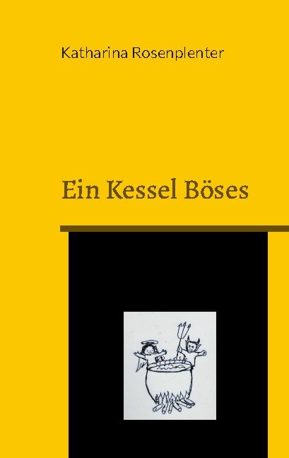 Ein Kessel Böses - Katharina Rosenplenter