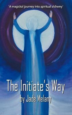 The Initiate's Way - Jade Melany