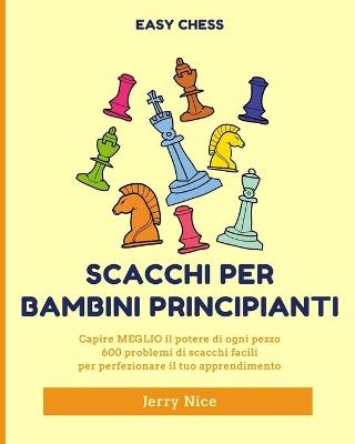 Scacchi per bambini principianti - Jerry Nice