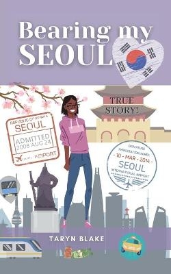 Bearing My Seoul - Taryn Blake