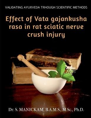 Effect of Vata Gajankusha Rasa in Rat Sciatic Nerve Crush Injury - Dr S Manickam