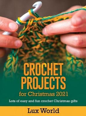 Crochet Projects for Christmas 2021 -  Lux World