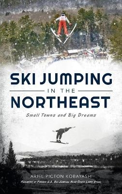 Ski Jumping in the Northeast - Ariel Picton Kobayashi