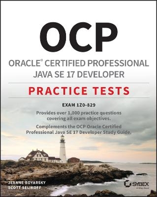 OCP Oracle Certified Professional Java SE 17 Developer Practice Tests - Jeanne Boyarsky, Scott Selikoff