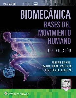 Biomecánica. Bases del movimiento humano - Joseph Hamill, Kathleen Knutzen, Timothy Derrick