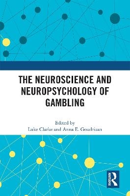 The Neuroscience and Neuropsychology of Gambling - 