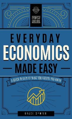 Everyday Economics Made Easy - Grace Wynter