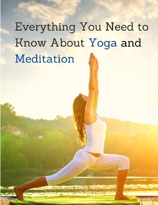 Everything You Need to Know About Yoga and Meditation -  Exotic Publisher