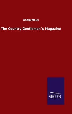 The Country Gentleman's Magazine -  Anonymous