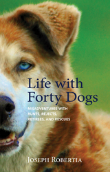 Life with Forty Dogs -  Joseph Robertia