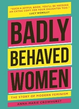 Badly Behaved Women - Crowhurst, Anna-Marie