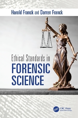 Ethical Standards in Forensic Science - Harold Franck, Darren Franck