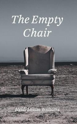 The Empty Chair - Heidi Louise Williams