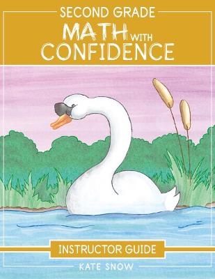 Second Grade Math With Confidence Instructor Guide - Kate Snow