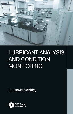 Lubricant Analysis and Condition Monitoring - R. David Whitby