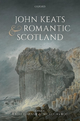 John Keats and Romantic Scotland - 