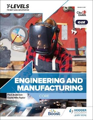 Engineering and Manufacturing T Level: Core - Paul Anderson, David Hills-Taylor, Andrew Topliss, C.J. Polly Booker