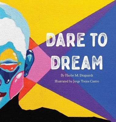 Dare to Dream - Haylie Dioguardi