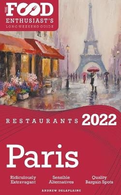 2022 Paris Restaurants - The Food Enthusiast's Long Weekend Guide - Andrew Delaplaine