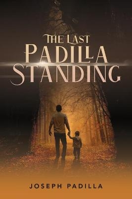 The Last Padilla Standing - Joseph N Padilla