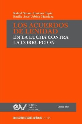 Los Acuerdos de Lenidad En La Lucha Contra La Corrupción - Rafael S Jiménez Tapia, Emilio J Urbina Mendoza