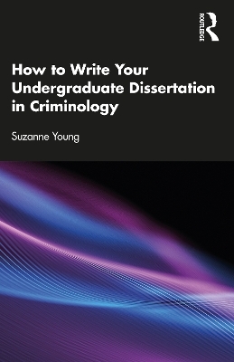 How to Write Your Undergraduate Dissertation in Criminology - Suzanne Young