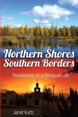 Northern Shores Southern Borders - Janet Kurtz