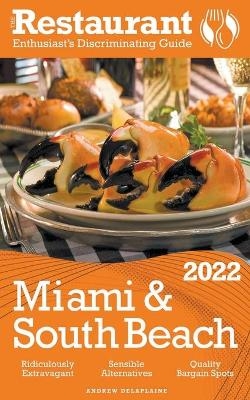 2022 Miami & South Beach - The Restaurant Enthusiast's Discriminating Guide - Andrew Delaplaine