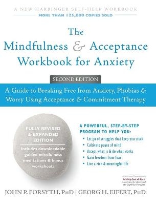 The Mindfulness and Acceptance Workbook for Anxiety - John Forsyth, Georg Eifert