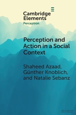 Perception and Action in a Social Context - Shaheed Azaad, Günther Knoblich, Natalie Sebanz