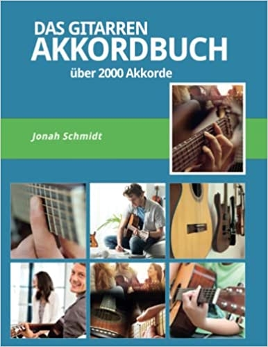 Das Gitarren Akkordbuch - Über 2000 Gitarrenakkorde - Pop-Rock-Jazz-Blues-Klassik - Jonah Schmidt