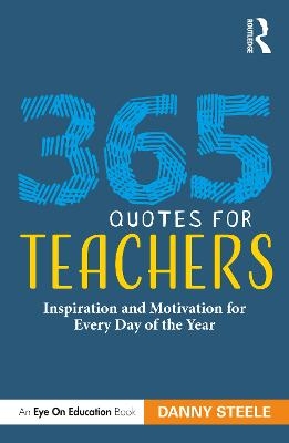 365 Quotes for Teachers - Danny Steele