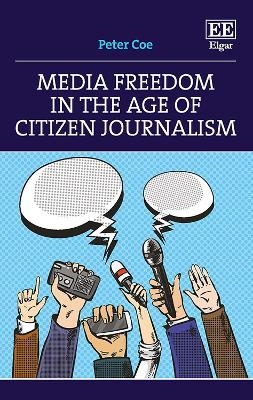 Media Freedom in the Age of Citizen Journalism - Peter Coe