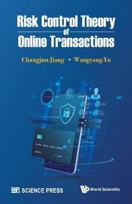 Risk Control Theory Of Online Transactions - Changjun Jiang, Wangyang Yu