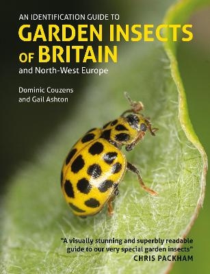 Identification Guide to Garden Insects of Britain and North-West Europe - Dominic Couzens, Gail Ashton