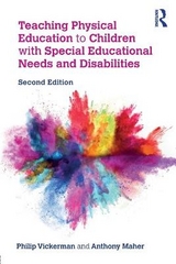 Teaching Physical Education to Children with Special Educational Needs and Disabilities - Vickerman, Philip; Maher, Anthony