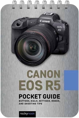 Canon EOS R5: Pocket Guide - Rocky Nook