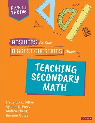 Answers to Your Biggest Questions About Teaching Secondary Math - Frederick L. Dillon, Ayanna D. Perry, Andrea Negrete Cheng, Jennifer Outzs