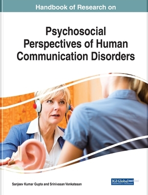 Handbook of Research on Psychosocial Perspectives of Human Communication Disorders - 