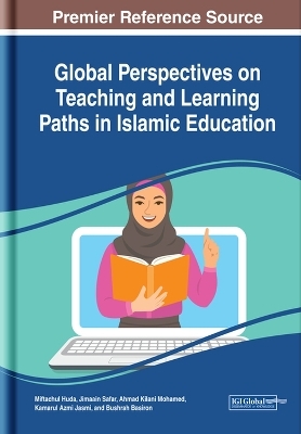 Global Perspectives on Teaching and Learning Paths in Islamic Education - 