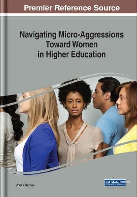 Navigating Micro-Aggressions Toward Women in Higher Education - 