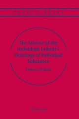 The Science of the Individual: Leibniz's Ontology of Individual Substance - Stefano Bella