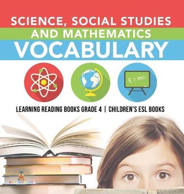 Science, Social Studies and Mathematics Vocabulary Learning Reading Books Grade 4 Children's ESL Books -  Baby Professor