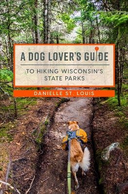 A Dog Lover's Guide to Hiking Wisconsin's State Parks - Danielle St. Louis