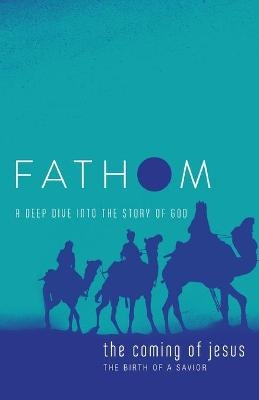 Fathom Bible Studies: The Coming of Jesus Student Journal - Charlie Baber